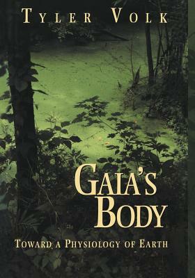 Gaia's Body: Toward a Physiology of Earth by Tyler Volk