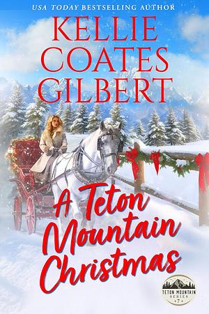 A Teton Mountain Christmas by Kellie Coates Gilbert