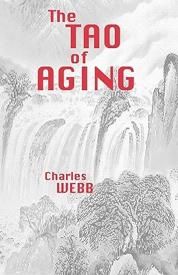 The TAO of AGING by Charles Webb
