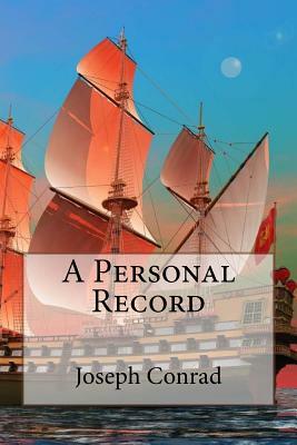 A Personal Record Joseph Conrad by Joseph Conrad