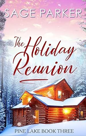 The Holiday Reunion by Sage Parker