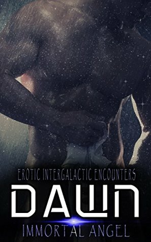 Dawn (Erotic Intergalactic Encounters #1) by Immortal Angel