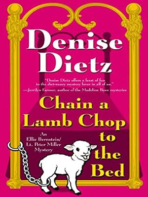 Chain A Lamb Chop To The Bed by Denise Dietz