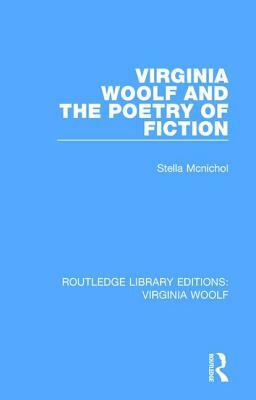 Virginia Woolf and the Poetry of Fiction by Stella McNichol