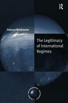 The Legitimacy of International Regimes by Helmut Breitmeier