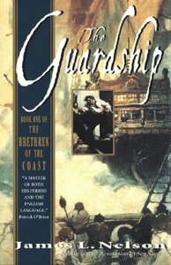 The Guardship: Book One Of The Brethren Of The Coast by James L. Nelson