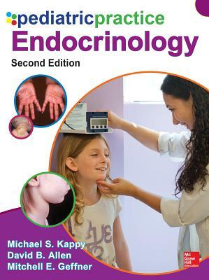 Pediatric Practice: Endocrinology, 2nd Edition by Michael S. Kappy, David B. Allen, Mitchell E. Geffner