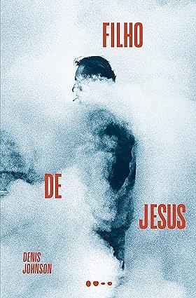 Filho de Jesus by Denis Johnson