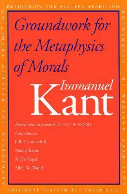 Groundwork for the Metaphysics of Morals by Immanuel Kant, Allen W. Wood