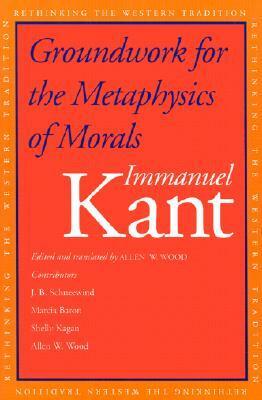 Groundwork for the Metaphysics of Morals by Immanuel Kant, Allen W. Wood
