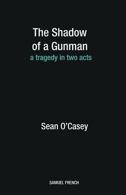 The Shadow of a Gunman by Seán O'Casey