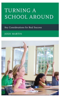 Turning a School Around: Key Considerations for Real Success by Josh Martin