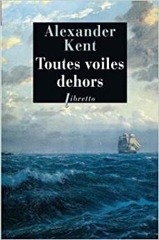 Toutes voiles dehors by Alexander Kent