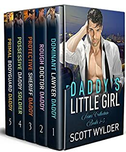 Daddy's Little Girl Series Collection: Books 1-5: An Age Play, DDlg, Instalove, Standalone, Romance by Scott Wylder