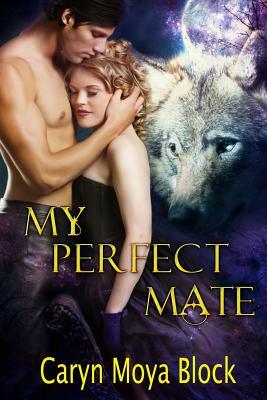 My Perfect Mate by Caryn Moya Block