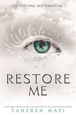 Restore Me (Shatter Me) by Tahereh Mafi