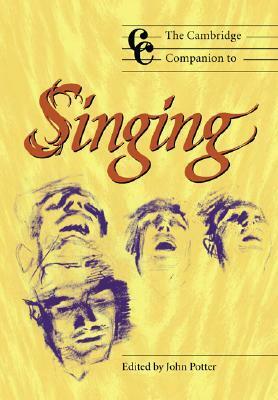 The Cambridge Companion to Singing by John Potter