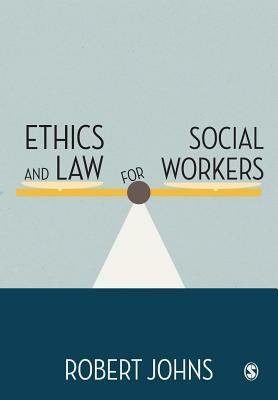 Ethics and Law for Social Workers by Robert Johns