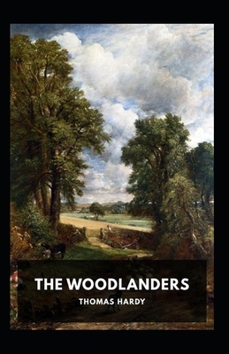 The Woodlanders Illustrated by Thomas Hardy