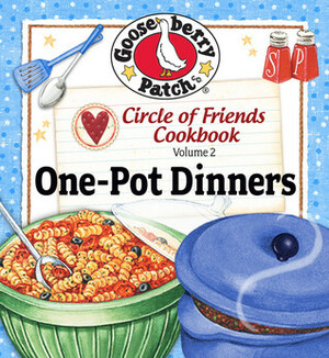 Circle of Friends 25 One-Pot Dinners by Gooseberry Patch