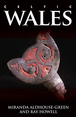 Celtic Wales by Ray Howell, Miranda Aldhouse-Green