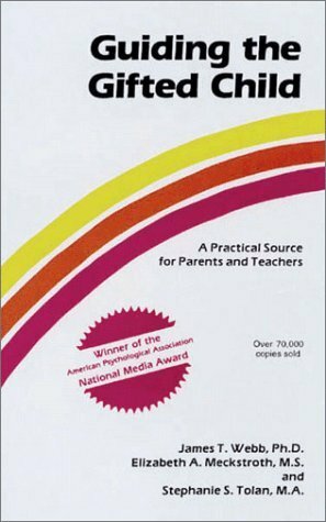 Guiding the Gifted Child: A Practical Source for Parents and Teachers by James T. Webb, Elizabeth A. Meckstroth