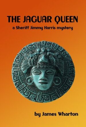 The Jaguar Queen (The Sheriff Jimmy Harris Series) by James Wharton