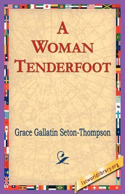 A Woman Tenderfoot by Grace Gallatin Seton-Thompson