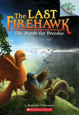 The Battle for Perodia: A Branches Book (the Last Firehawk #6), Volume 6 by Katrina Charman