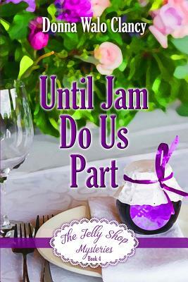 Until Jam Do Us Part by Donna Walo Clancy