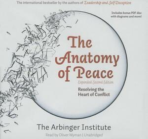 The Anatomy of Peace, Expanded Second Edition: Resolving the Heart of Conflict by The Arbinger Institute
