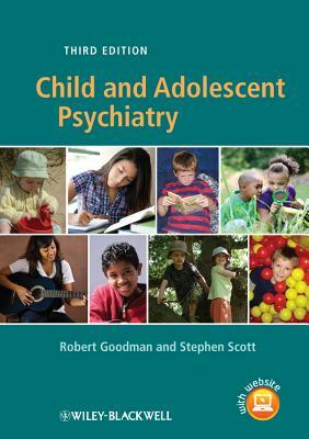 Child and Adolescent Psychiatry by Robert Goodman, Stephen Scott