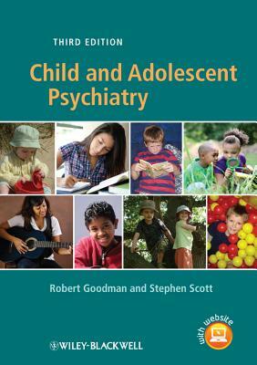 Child and Adolescent Psychiatry by Stephen Scott, Robert Goodman