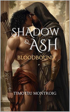 Shadow & Ash: Bloodbound by Timoteu Montroig