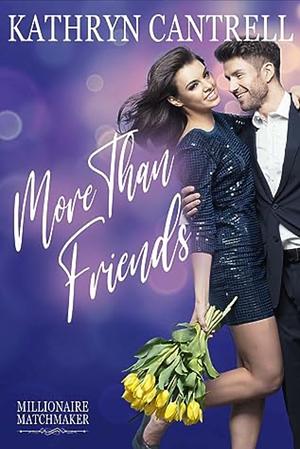 More Than Friends by Kathryn Cantrell