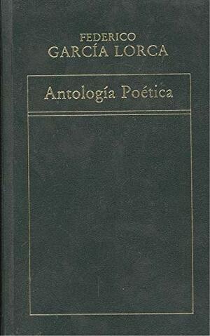 Antología Poética by Federico García Lorca