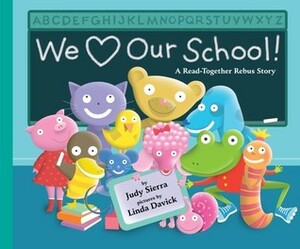 We Love Our School!: A Read-Together Rebus Story by Linda Davick, Judy Sierra