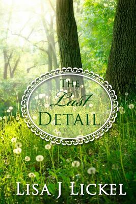 The Last Detail by Lisa J. Lickel