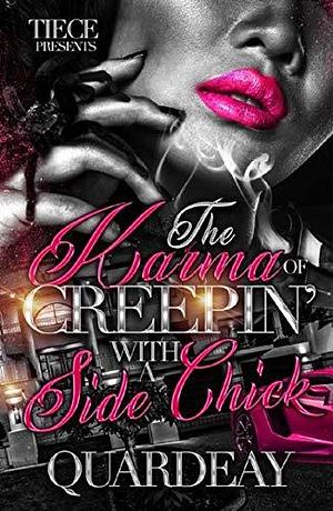 The Karma Of Creeping With A Side Chick: A Standalone Novel by Quardeay, Quardeay