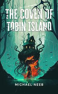 The Coven of Tobin Island by Michael Neeb