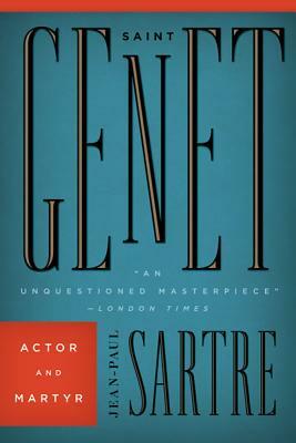 Saint Genet: Actor and Martyr by Jean-Paul Sartre