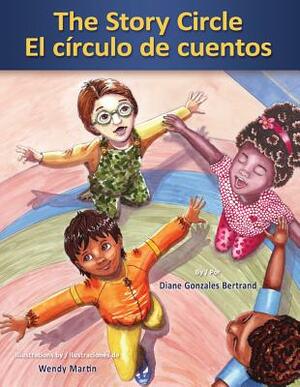 The Story Circle / El Circulo de Cuentos by Diane Gonzales Bertrand