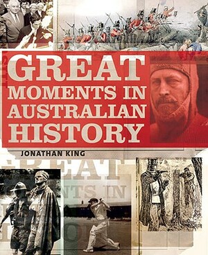 Great Moments in Australian History by Jonathan King
