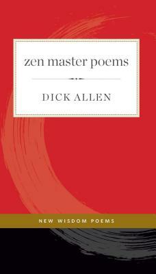 Zen Master Poems by Dick Allen