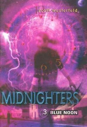 Midnighters #3: Blue Noon by Scott Westerfeld