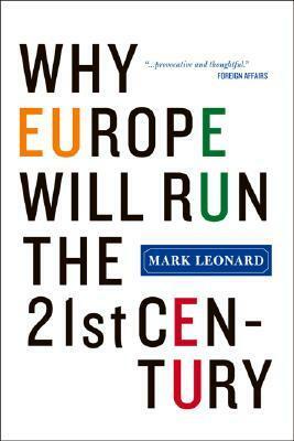 Why Europe Will Run the 21st Century by Mark Leonard