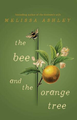 The Bee and the Orange Tree by Melissa Ashley
