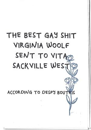 The Best Gay Shit Virginia Woolf Sent to Vita Sackville West, According to Despy Boutris by Despy Boutris, Virginia Woolf