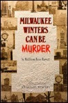 Milwaukee Winters Can Be Murder by Kathleen Anne Barrett