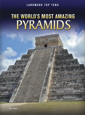 The World's Most Amazing Pyramids by Ann Weil